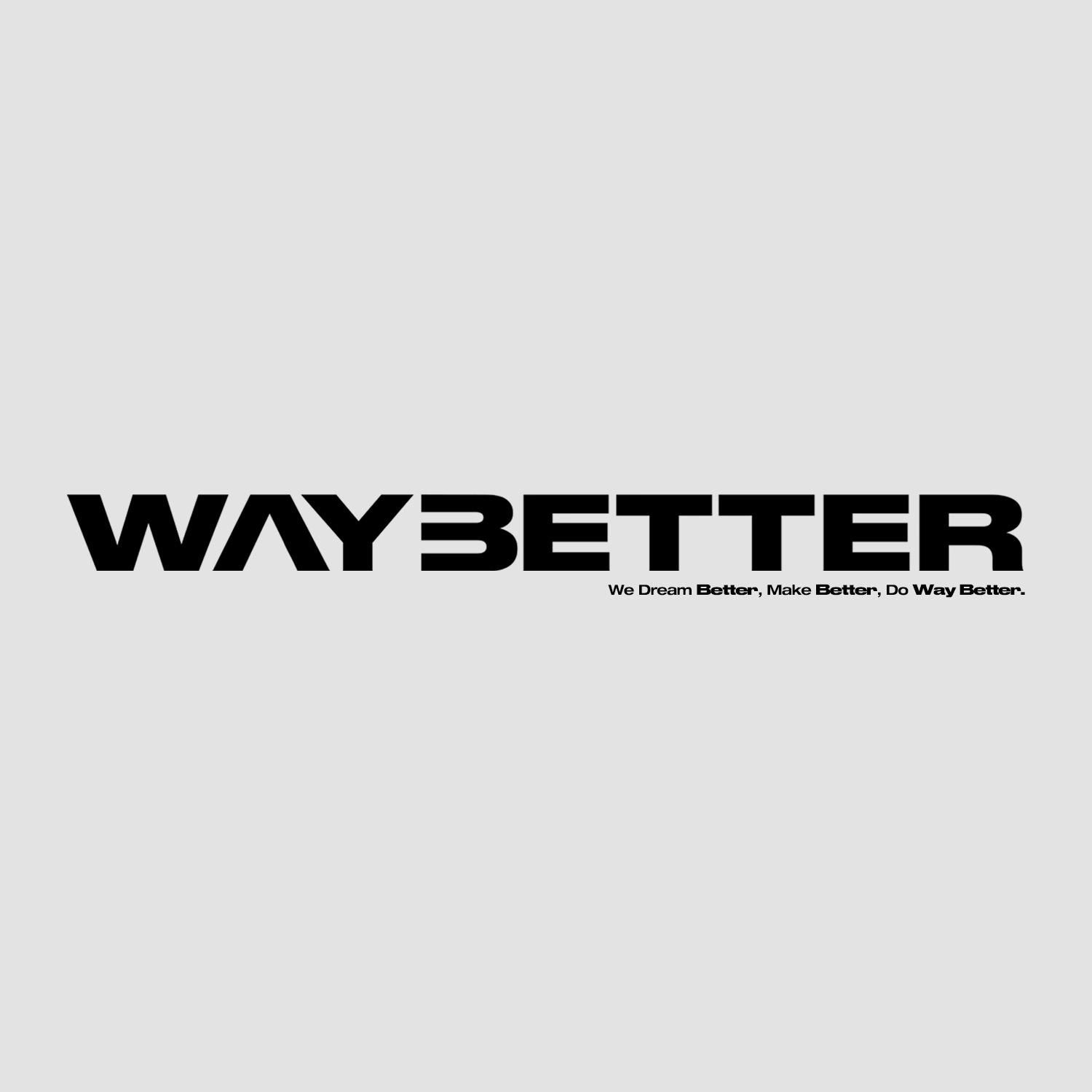 WAY BETTER