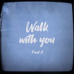 Walk with you