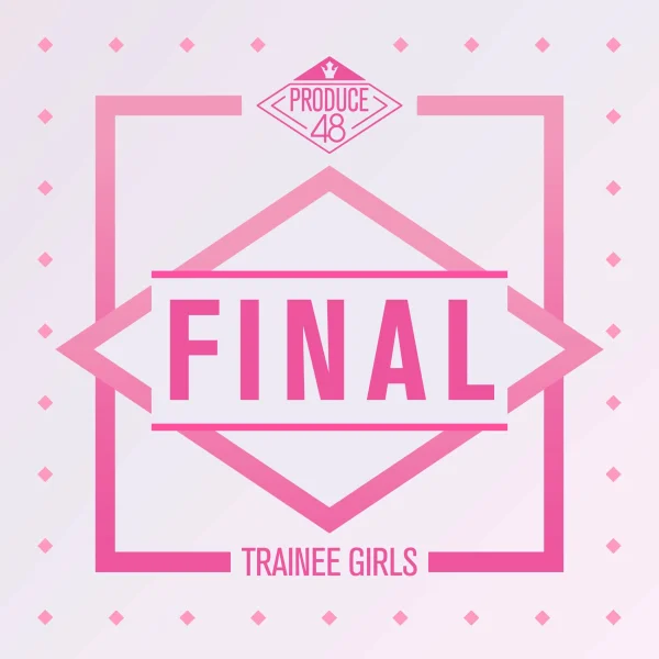 PRODUCE 48 - FINAL