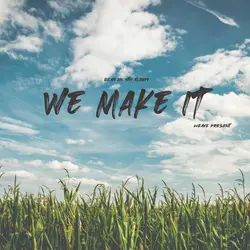 We Make It