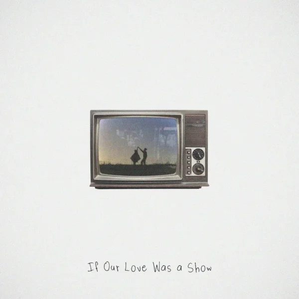 If Our Love Was A Show