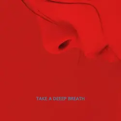 TAKE A DEEP BREATH