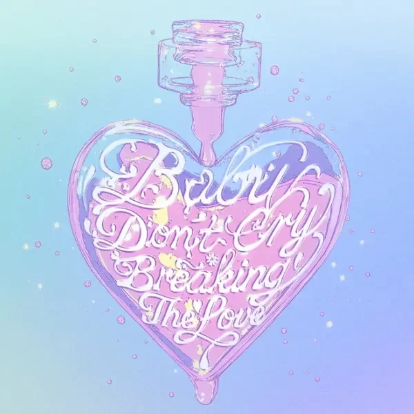 BabyDon'tCry=BreakingTheLove